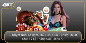 Bi Quyet Nuoi Lo Bach Thu Hieu Qua Chien Thuat Choi Ty Le Thang Cao Tu Ab77