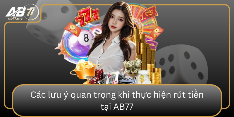 Cac Luu Y Quan Trong Khi Thuc Hien Rut Tien Tai Ab77
