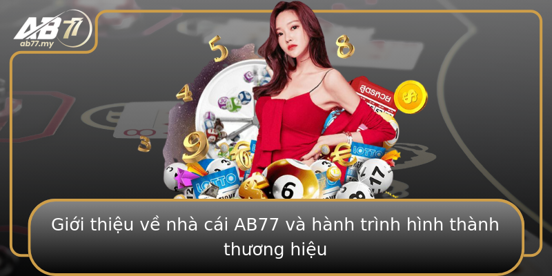 Giới thiệu về nhà cái AB77 và hành trình hình thành thương hiệu