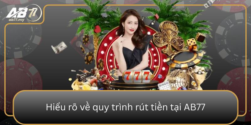 Hieu Ro Ve Quy Trinh Rut Tien Tai Ab770