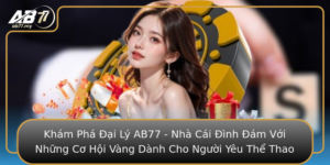 Kham Pha Ai Ly Ab77 Nha Cai Inh Am Voi Nhung Co Hoi Vang Danh Cho Nguoi Yeu The Thao