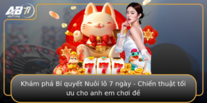 Kham Pha Bi Quyet Nuoi Lo 7 Ngay Chien Thuat Toi Uu Cho Anh Em Choi E
