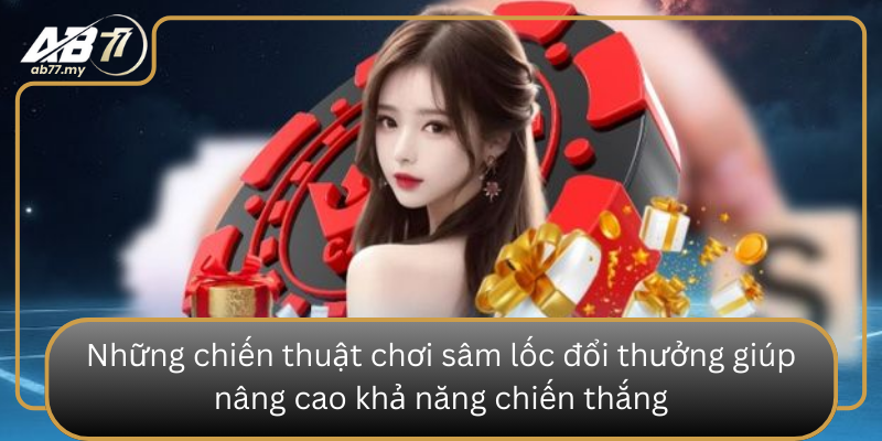 Những chiến thuật chơi sâm lốc đổi thưởng giúp nâng cao khả năng chiến thắng Nhung Chien Thuat Choi Sam Loc Doi Thuong Giup Nang Cao Kha Nang Chien Thang