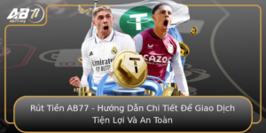 Rut Tien Ab77 Huong Dan Chi Tiet E Giao Dich Tien Loi Va An Toan
