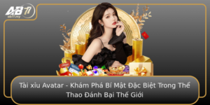 Tai Xiu Avatar Kham Pha Bi Mat Ac Biet Trong The Thao Anh Bai The Gioi