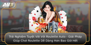 Trai Nghiem Tuyet Voi Voi Roulette Auto Giai Phap Giup Choi Roulette De Dang Hon Bao Gio Het